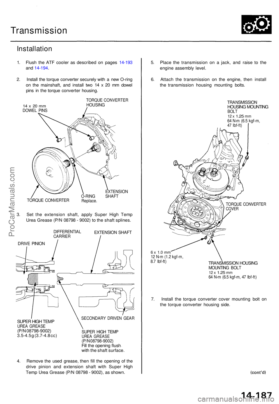 ACURA TL 1995 Service Repair Manual Transmission
Installation
1. Flus h th e AT F coole r a s describe d o n page s 14-19 3
an d 14-194 .
2 . Instal l th e torqu e converte r securel y wit h a ne w O-rin g
o n th e mainshaft , an d in ACURA TL 1995 Service Repair Manual Transmission
Installation
1. Flus h th e AT F coole r a s describe d o n page s 14-19 3
an d 14-194 .
2 . Instal l th e torqu e converte r securel y wit h a ne w O-rin g
o n th e mainshaft , an d in