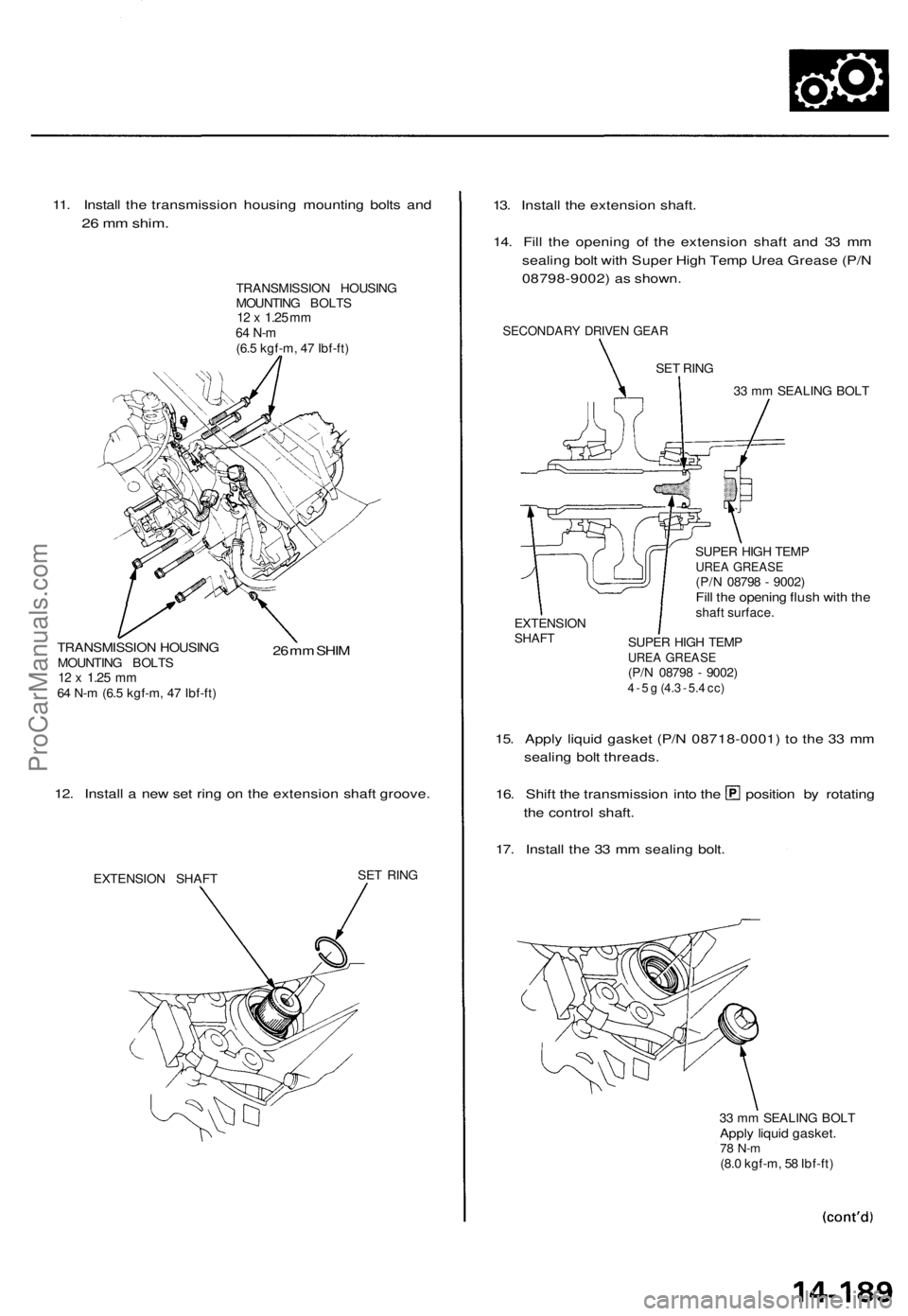 ACURA TL 1995 Service Repair Manual 11. Instal l th e transmissio n housin g mountin g bolt s an d
26 m m shim .
TRANSMISSIO N HOUSIN G
MOUNTIN G BOLT S
12 x 1.2 5 mm64 N- m(6.5 kgf-m , 4 7 Ibf-ft )
TRANSMISSIO N HOUSIN GMOUNTIN G BO ACURA TL 1995 Service Repair Manual 11. Instal l th e transmissio n housin g mountin g bolt s an d
26 m m shim .
TRANSMISSIO N HOUSIN G
MOUNTIN G BOLT S
12 x 1.2 5 mm64 N- m(6.5 kgf-m , 4 7 Ibf-ft )
TRANSMISSIO N HOUSIN GMOUNTIN G BO