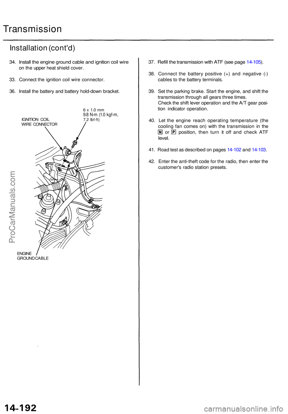 ACURA TL 1995 Service Repair Manual Transmission
Installation (cont'd )
34. Instal l th e engin e groun d cabl e an d ignitio n coi l wir e
on th e uppe r hea t shiel d cover .
33 . Connec t th e ignitio n coi l wir e connector .
3 ACURA TL 1995 Service Repair Manual Transmission
Installation (cont'd )
34. Instal l th e engin e groun d cabl e an d ignitio n coi l wir e
on th e uppe r hea t shiel d cover .
33 . Connec t th e ignitio n coi l wir e connector .
3