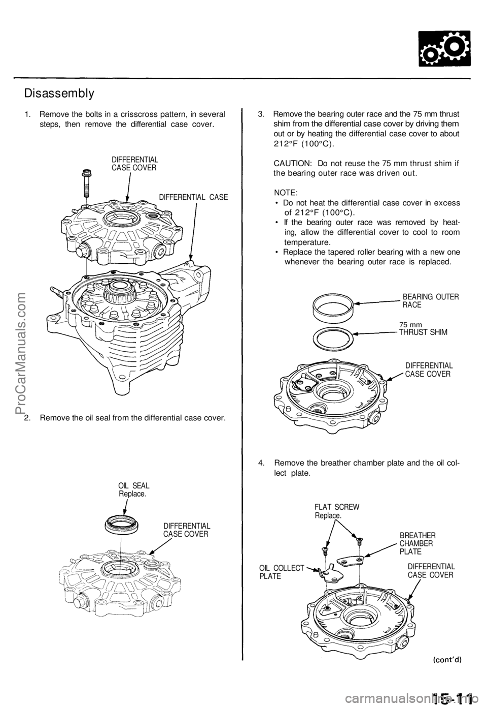 ACURA TL 1995  Service Repair Manual Disassembly
1. Remov e th e bolt s in  a  crisscros s pattern , i n  severa l
steps , the n remov e th e differentia l cas e cover .
DIFFERENTIA L
CAS E COVE R
DIFFERENTIA L CAS E
2. Remov e th e oi l