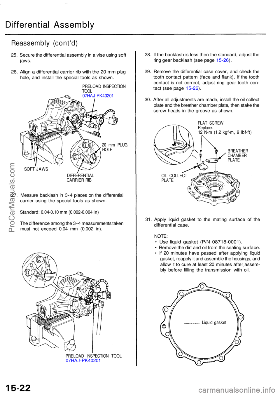 ACURA TL 1995 Service Repair Manual Differential Assembl y
Reassembl y (cont'd )
25. Secur e th e differentia l assembl y in a vis e usin g sof t
jaws .
26. Alig n a differentia l carrie r ri b wit h th e 2 0 m m plu g
hole , an ACURA TL 1995 Service Repair Manual Differential Assembl y
Reassembl y (cont'd )
25. Secur e th e differentia l assembl y in a vis e usin g sof t
jaws .
26. Alig n a differentia l carrie r ri b wit h th e 2 0 m m plu g
hole , an