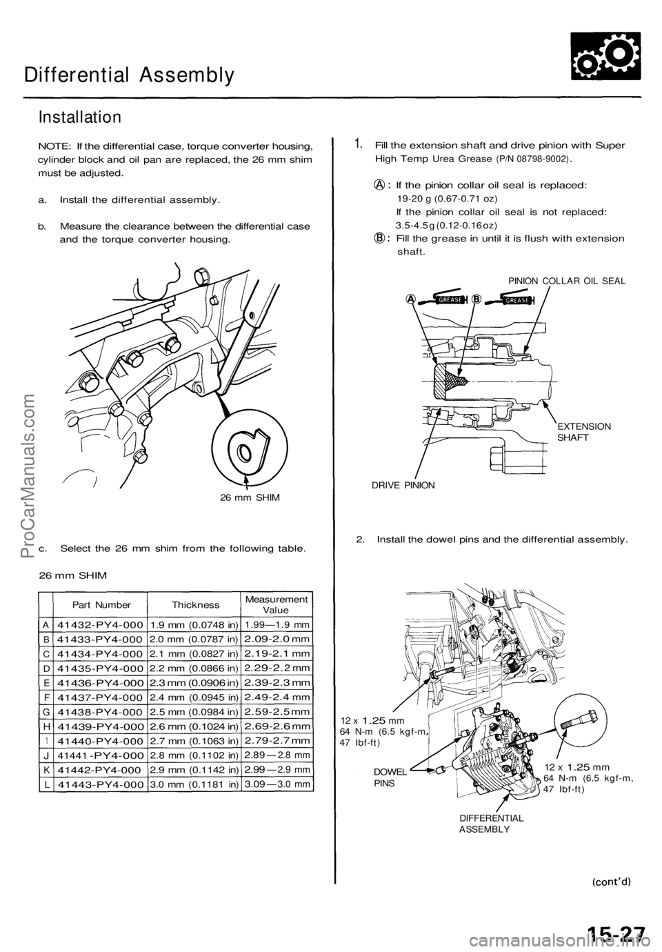ACURA TL 1995 Service Repair Manual Differential Assembl y
Installation
NOTE: I f th e differentia l case , torqu e converte r housing ,
cylinder bloc k an d oi l pa n ar e replaced , th e 2 6 m m shi m
mus t b e adjusted .
a. Instal l ACURA TL 1995 Service Repair Manual Differential Assembl y
Installation
NOTE: I f th e differentia l case , torqu e converte r housing ,
cylinder bloc k an d oi l pa n ar e replaced , th e 2 6 m m shi m
mus t b e adjusted .
a. Instal l