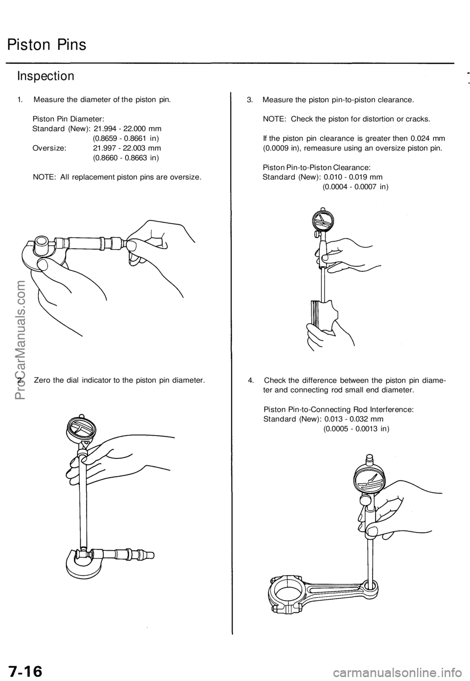 ACURA TL 1995  Service Repair Manual 
Piston Pins

Inspection

1. Measure the diameter of the piston pin.

Piston Pin Diameter:

Standard (New): 21.994 - 22.000 mm

(0.8659 - 0.8661 in)

Oversize: 21.997 - 22.003 mm

(0.8660 - 0.8663 in)