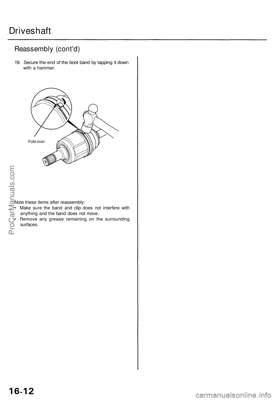 ACURA TL 1995  Service Repair Manual Driveshaft
Reassembl y (cont'd )
19. Secur e th e en d o f th e boo t ban d b y tappin g it dow n
with a  hammer .
Fold over .
Note thes e item s afte r reassembly :
•  Mak e sur e th e ban d an