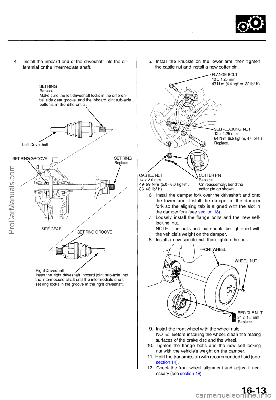 ACURA TL 1995 Service Repair Manual 4. Instal l th e inboar d en d o f th e driveshaf t int o th e dif -
ferentia l o r th e intermediat e shaft .
SET RIN GReplace .Make sur e th e lef t driveshaf t lock s in th e differen -
tia l sid ACURA TL 1995 Service Repair Manual 4. Instal l th e inboar d en d o f th e driveshaf t int o th e dif -
ferentia l o r th e intermediat e shaft .
SET RIN GReplace .Make sur e th e lef t driveshaf t lock s in th e differen -
tia l sid