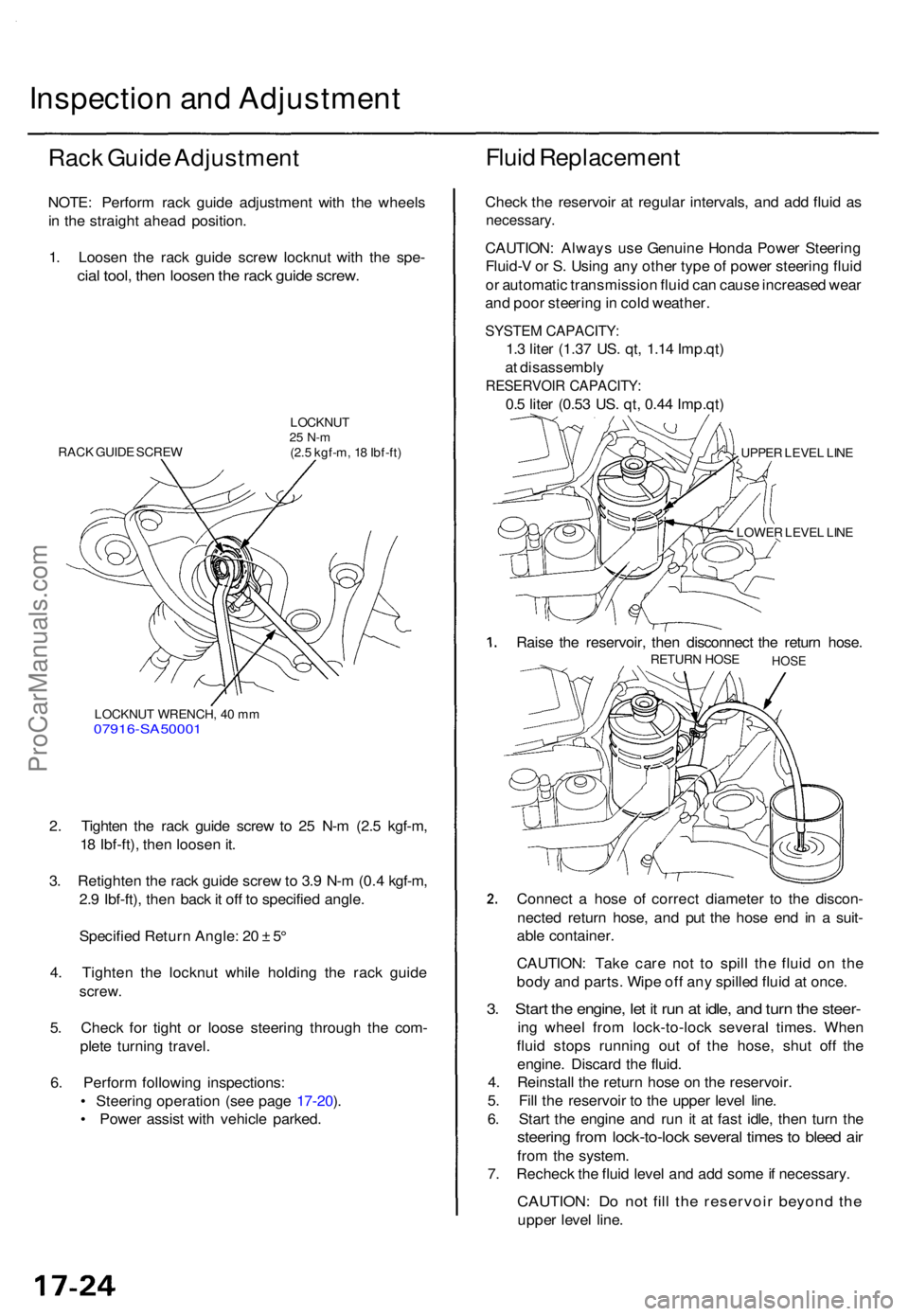 ACURA TL 1995  Service Repair Manual Inspection an d Adjustmen t
Rack Guid e Adjustmen t
NOTE: Perfor m rac k guid e adjustmen t wit h th e wheel s
i n  th e straigh t ahea d position .
1 . Loose n th e rac k guid e scre w locknu t wit h