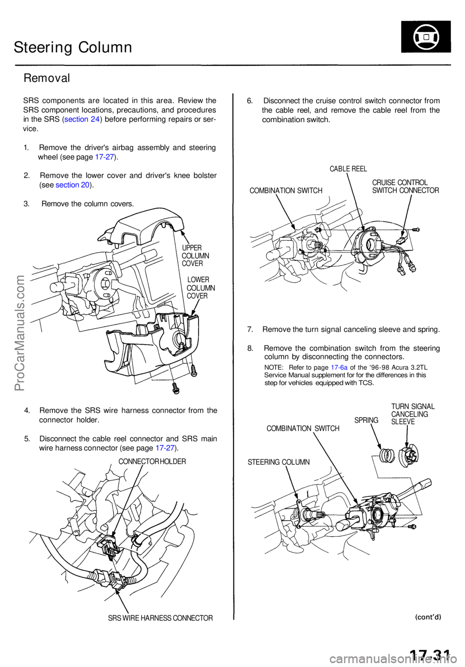 ACURA TL 1995 Service Repair Manual Steering Colum n
Remova l
SRS component s ar e locate d i n thi s area . Revie w th e
SR S componen t locations , precautions , an d procedure s
i n th e SR S (sectio n 24 ) befor e performin g repai ACURA TL 1995 Service Repair Manual Steering Colum n
Remova l
SRS component s ar e locate d i n thi s area . Revie w th e
SR S componen t locations , precautions , an d procedure s
i n th e SR S (sectio n 24 ) befor e performin g repai