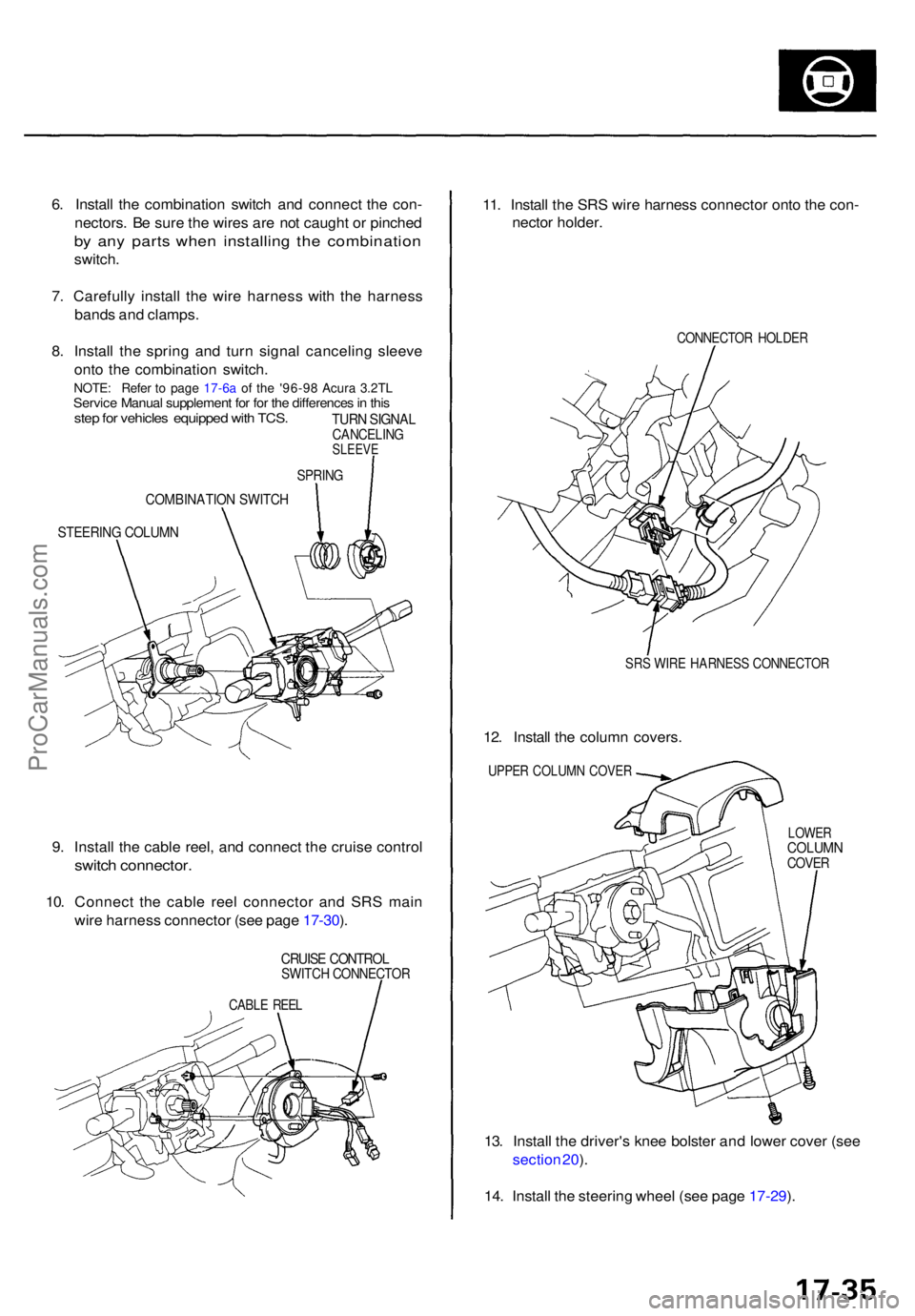 ACURA TL 1995 Service Repair Manual 6. Instal l th e combinatio n switc h an d connec t th e con -
nectors . B e sur e th e wire s ar e no t caugh t o r pinche d
by an y part s whe n installin g th e combinatio n
switch.
7 . Carefull y ACURA TL 1995 Service Repair Manual 6. Instal l th e combinatio n switc h an d connec t th e con -
nectors . B e sur e th e wire s ar e no t caugh t o r pinche d
by an y part s whe n installin g th e combinatio n
switch.
7 . Carefull y