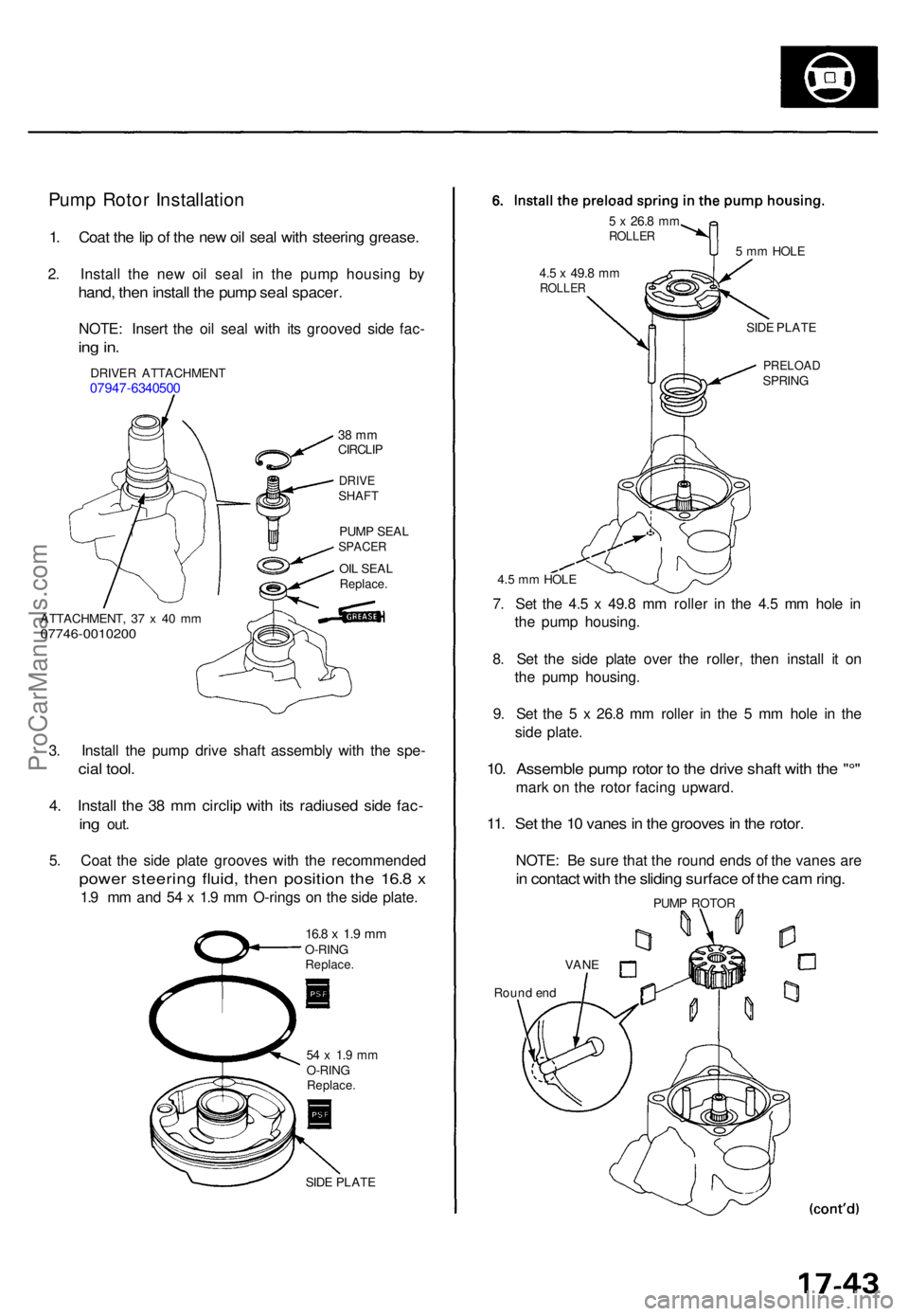 ACURA TL 1995 Service Repair Manual Pump Roto r Installatio n
1. Coa t th e li p o f th e ne w oi l sea l wit h steerin g grease .
2. Instal l th e ne w oi l sea l i n th e pum p housin g b y
hand , the n instal l th e pum p sea l space ACURA TL 1995 Service Repair Manual Pump Roto r Installatio n
1. Coa t th e li p o f th e ne w oi l sea l wit h steerin g grease .
2. Instal l th e ne w oi l sea l i n th e pum p housin g b y
hand , the n instal l th e pum p sea l space