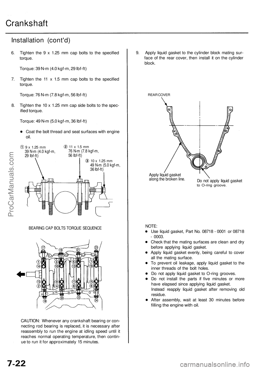 ACURA TL 1995 Service Repair Manual
Crankshaft
BEARING CAP BOLTS TORQUE SEQUENCE
CAUTION: Whenever any crankshaft bearing or con-
necting rod bearing is replaced, it is necessary after
reassembly to run the engine at idling speed u ACURA TL 1995 Service Repair Manual
Crankshaft
BEARING CAP BOLTS TORQUE SEQUENCE
CAUTION: Whenever any crankshaft bearing or con-
necting rod bearing is replaced, it is necessary after
reassembly to run the engine at idling speed u
