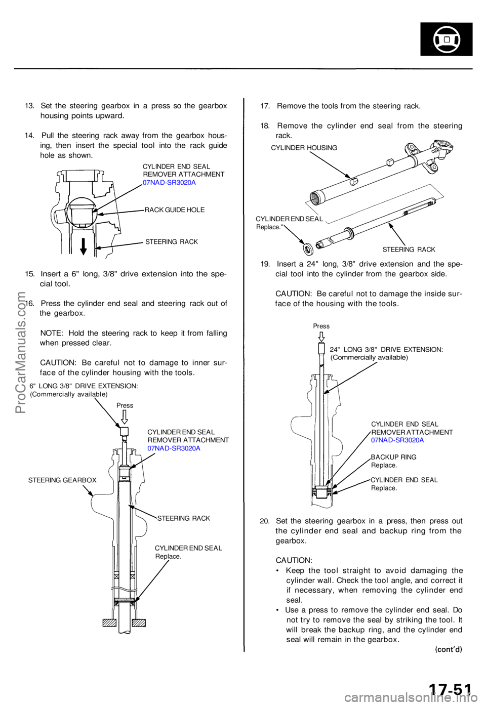 ACURA TL 1995  Service Repair Manual 13. Se t th e steerin g gearbo x i n a  pres s s o th e gearbo x
housing point s upward .
14. Pul l th e steerin g rac k awa y fro m th e gearbo x hous -
ing , the n inser t th e specia l too l int o 