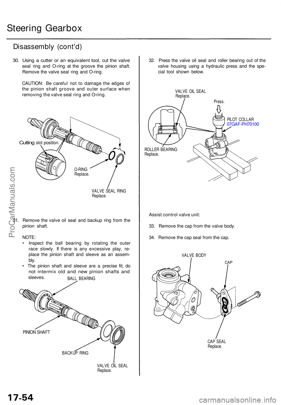 ACURA TL 1995 Service Repair Manual Steering Gearbo x
Disassembl y (cont'd )
30. Usin g a cutte r o r a n equivalen t tool , cu t th e valv e
seal rin g an d O-rin g a t th e groov e th e pinio n shaft .
Remov e th e valv e sea l r ACURA TL 1995 Service Repair Manual Steering Gearbo x
Disassembl y (cont'd )
30. Usin g a cutte r o r a n equivalen t tool , cu t th e valv e
seal rin g an d O-rin g a t th e groov e th e pinio n shaft .
Remov e th e valv e sea l r
