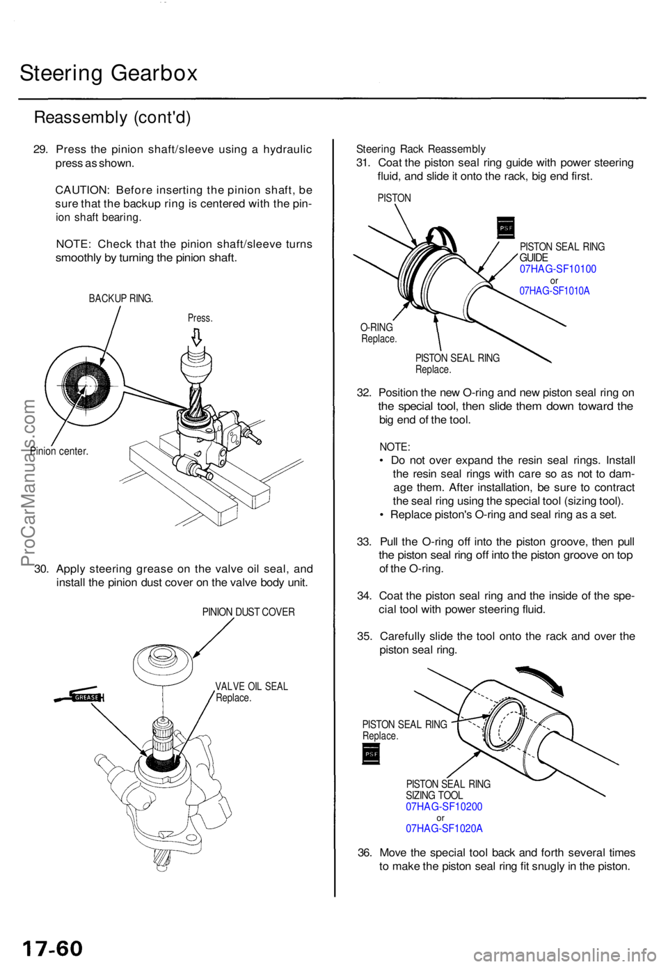 ACURA TL 1995  Service Repair Manual Steering Gearbo x
Reassembl y (cont'd )
29. Pres s th e pinio n shaft/sleev e usin g a  hydrauli c
pres s a s shown .
CAUTION : Befor e insertin g th e pinio n shaft , b e
sur e tha t th e backu p