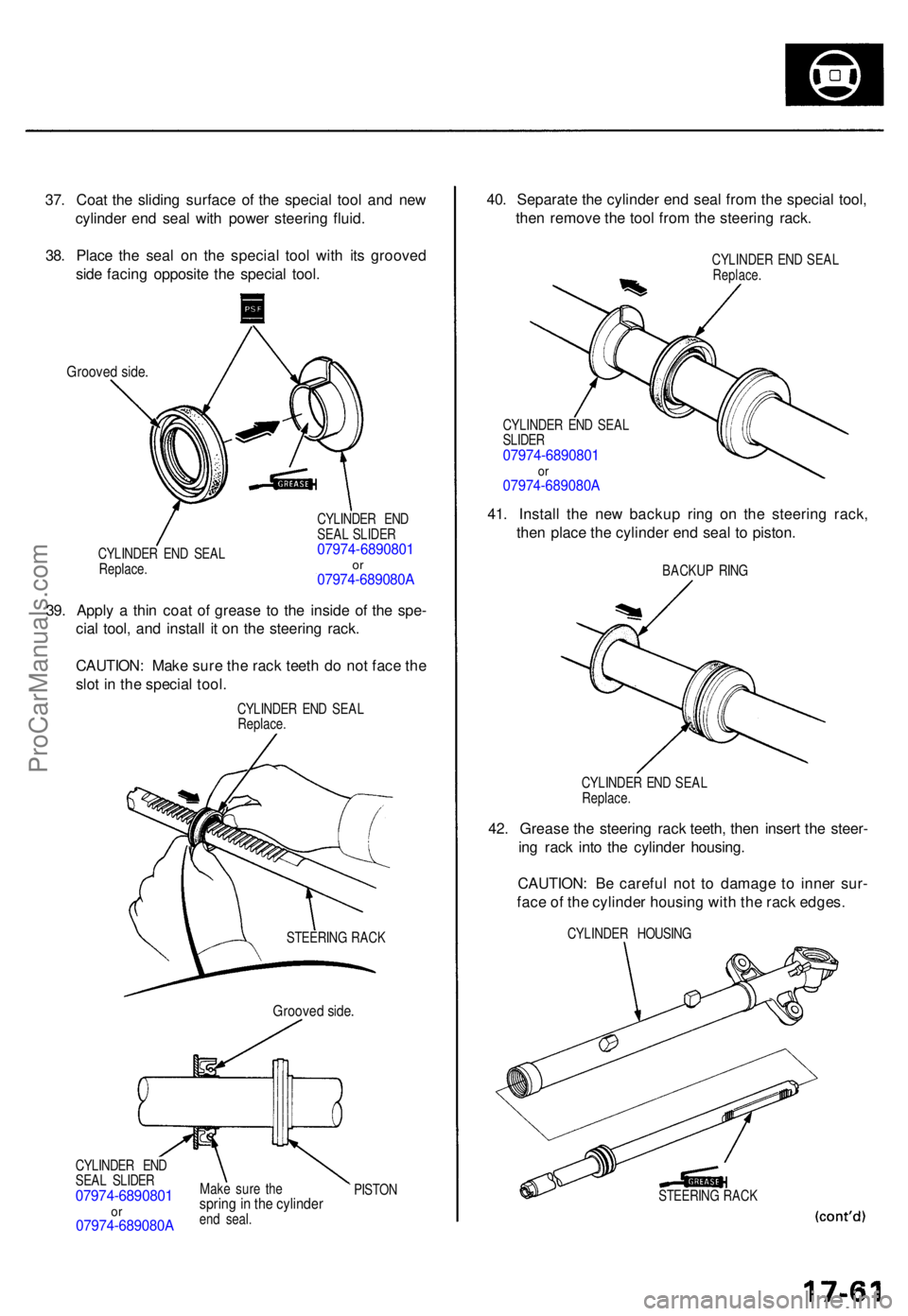 ACURA TL 1995  Service Repair Manual 37. Coa t th e slidin g surfac e o f th e specia l too l an d ne w
cylinde r en d sea l wit h powe r steerin g fluid .
38 . Plac e th e sea l o n th e specia l too l wit h it s groove d
sid e facin g 