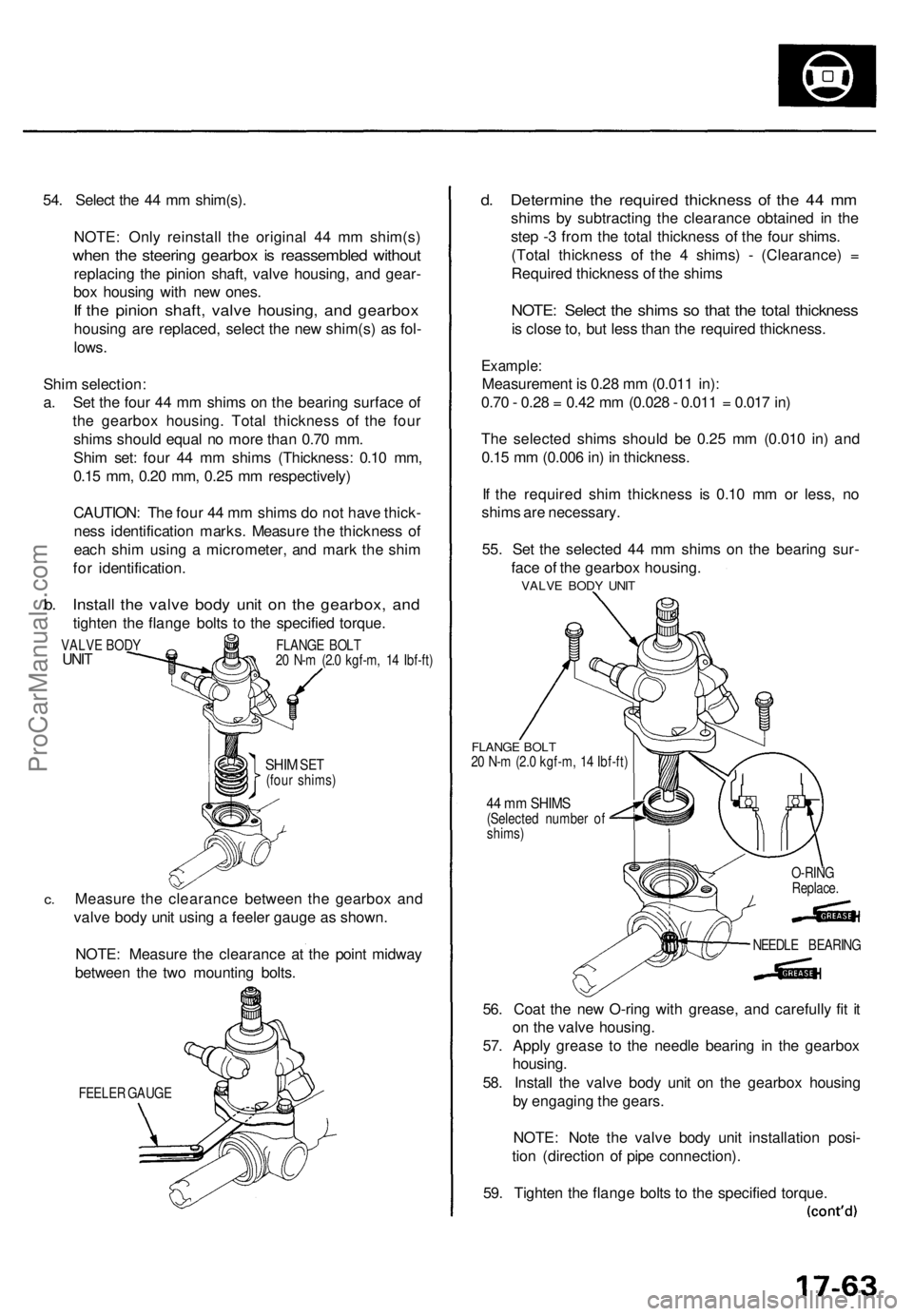 ACURA TL 1995  Service Repair Manual 54. Selec t th e 4 4 m m shim(s) .
NOTE : Onl y reinstal l th e origina l 4 4 m m shim(s )
when th e steerin g gearbo x i s reassemble d withou t
replacin g th e pinio n shaft , valv e housing , an d 
