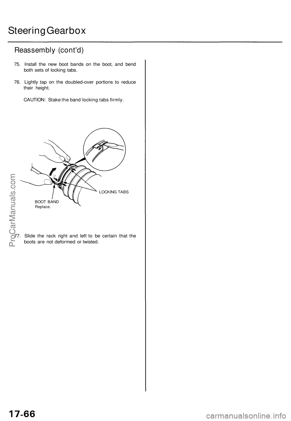 ACURA TL 1995  Service Repair Manual Steering Gearbo x
Reassembl y (cont'd )
75. Instal l th e ne w boo t band s o n th e boot , an d ben d
bot h set s o f lockin g tabs .
76 . Lightl y ta p o n th e doubled-ove r portion s t o reduc