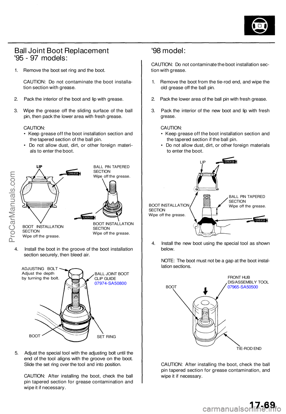 ACURA TL 1995 Service Repair Manual Ball Join t Boo t Replacemen t
'9 5 - 9 7 models :
1. Remov e th e boo t se t rin g an d th e boot .
CAUTION : D o no t contaminat e th e boo t installa -
tio n sectio n wit h grease .
2 . Pac k ACURA TL 1995 Service Repair Manual Ball Join t Boo t Replacemen t
'9 5 - 9 7 models :
1. Remov e th e boo t se t rin g an d th e boot .
CAUTION : D o no t contaminat e th e boo t installa -
tio n sectio n wit h grease .
2 . Pac k