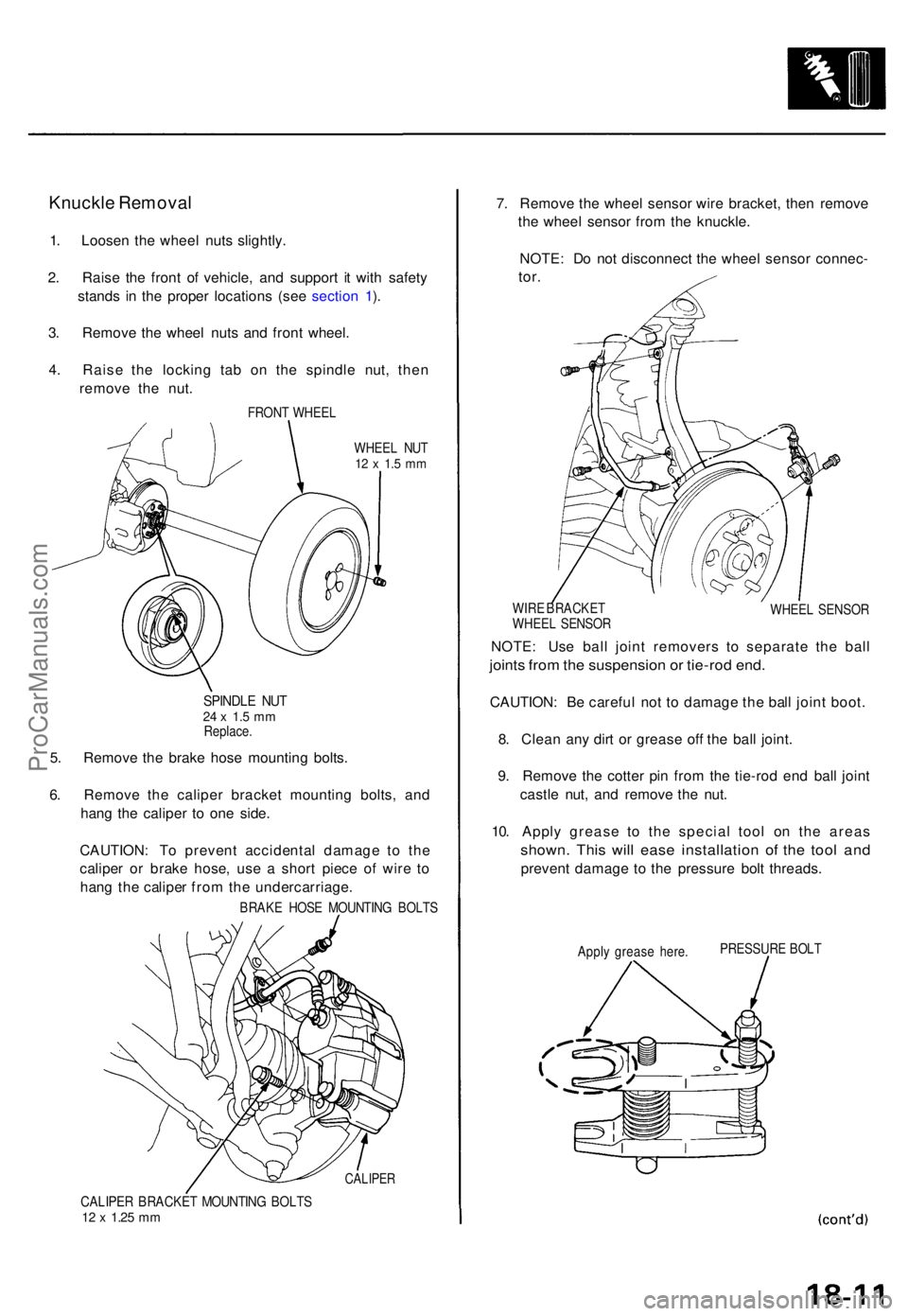 ACURA TL 1995  Service Repair Manual Knuckle Remova l
1. Loose n th e whee l nuts  slightly .
2 . Rais e th e fron t o f vehicle , an d suppor t i t wit h safet y
stand s i n th e prope r location s (se e sectio n 1 ).
3 . Remov e th e w