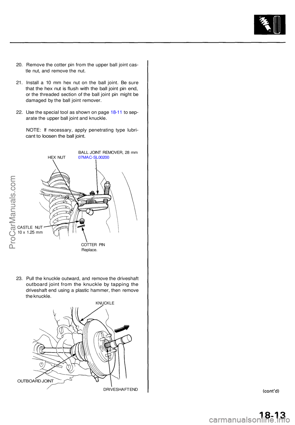 ACURA TL 1995  Service Repair Manual 20. Remov e th e cotte r pi n fro m th e uppe r bal l join t cas -
tl e  nut , an d remov e th e nut .
21 . Instal l a  10 m m he x nu t o n th e bal l joint . B e sur e
that th e he x nu t i s  flus 
