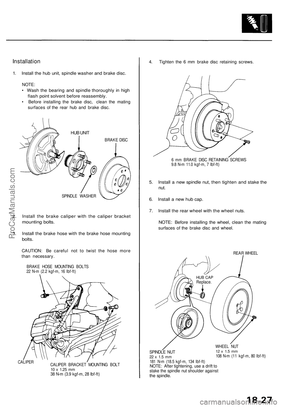 ACURA TL 1995 Service Repair Manual
Installation
1. Install the hub unit, spindle washer and brake disc.
NOTE:
• Wash the bearing and spindle thoroughly in high
flash point solvent before reassembly.
• Before installing the br ACURA TL 1995 Service Repair Manual
Installation
1. Install the hub unit, spindle washer and brake disc.
NOTE:
• Wash the bearing and spindle thoroughly in high
flash point solvent before reassembly.
• Before installing the br