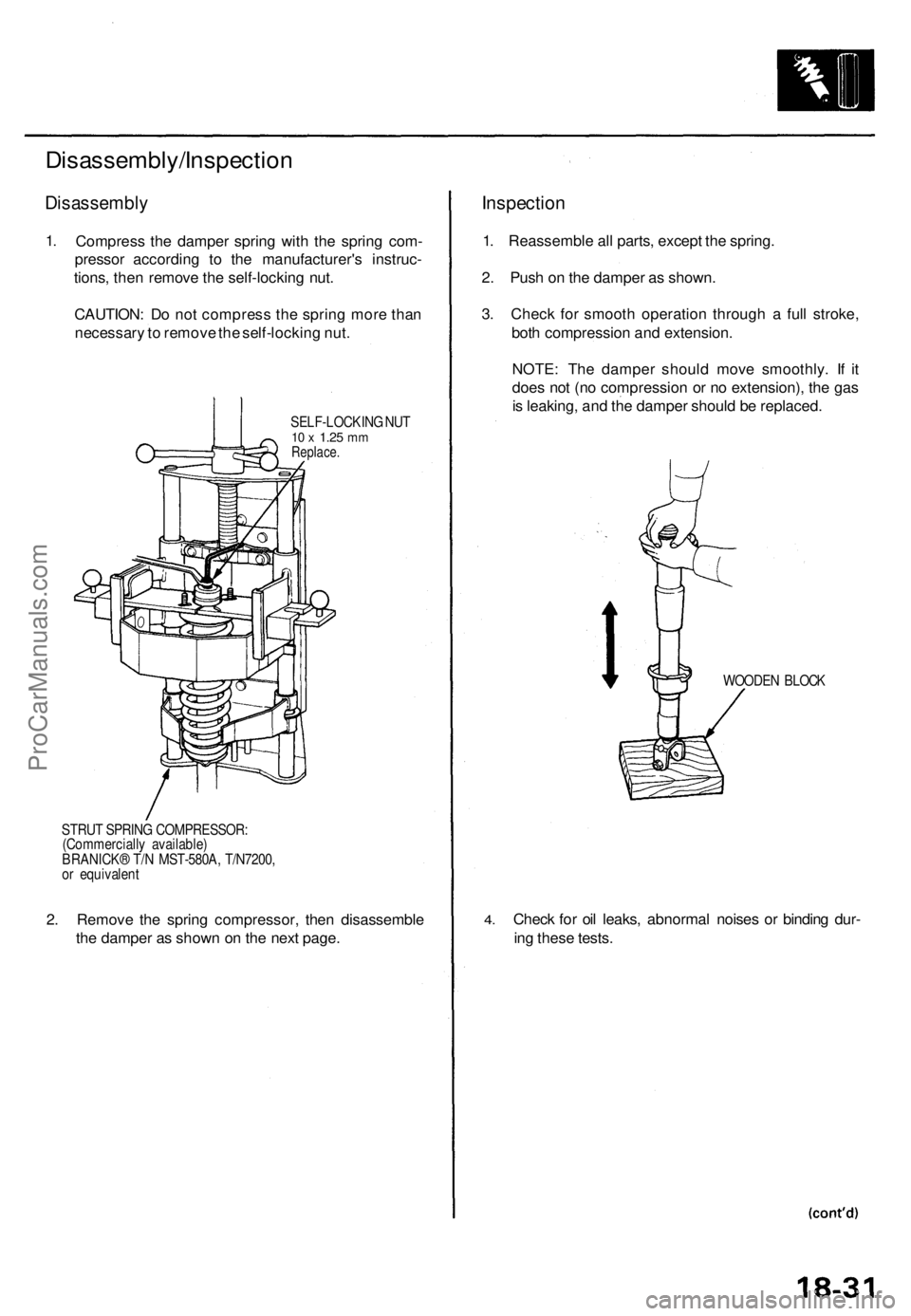 ACURA TL 1995 Service Repair Manual Disassembly/Inspection
Disassembly
1. Compres s th e dampe r sprin g wit h th e sprin g com -
presso r accordin g t o th e manufacturer' s instruc -
tions , the n remov e th e self-lockin g nut .
ACURA TL 1995 Service Repair Manual Disassembly/Inspection
Disassembly
1. Compres s th e dampe r sprin g wit h th e sprin g com -
presso r accordin g t o th e manufacturer' s instruc -
tions , the n remov e th e self-lockin g nut .