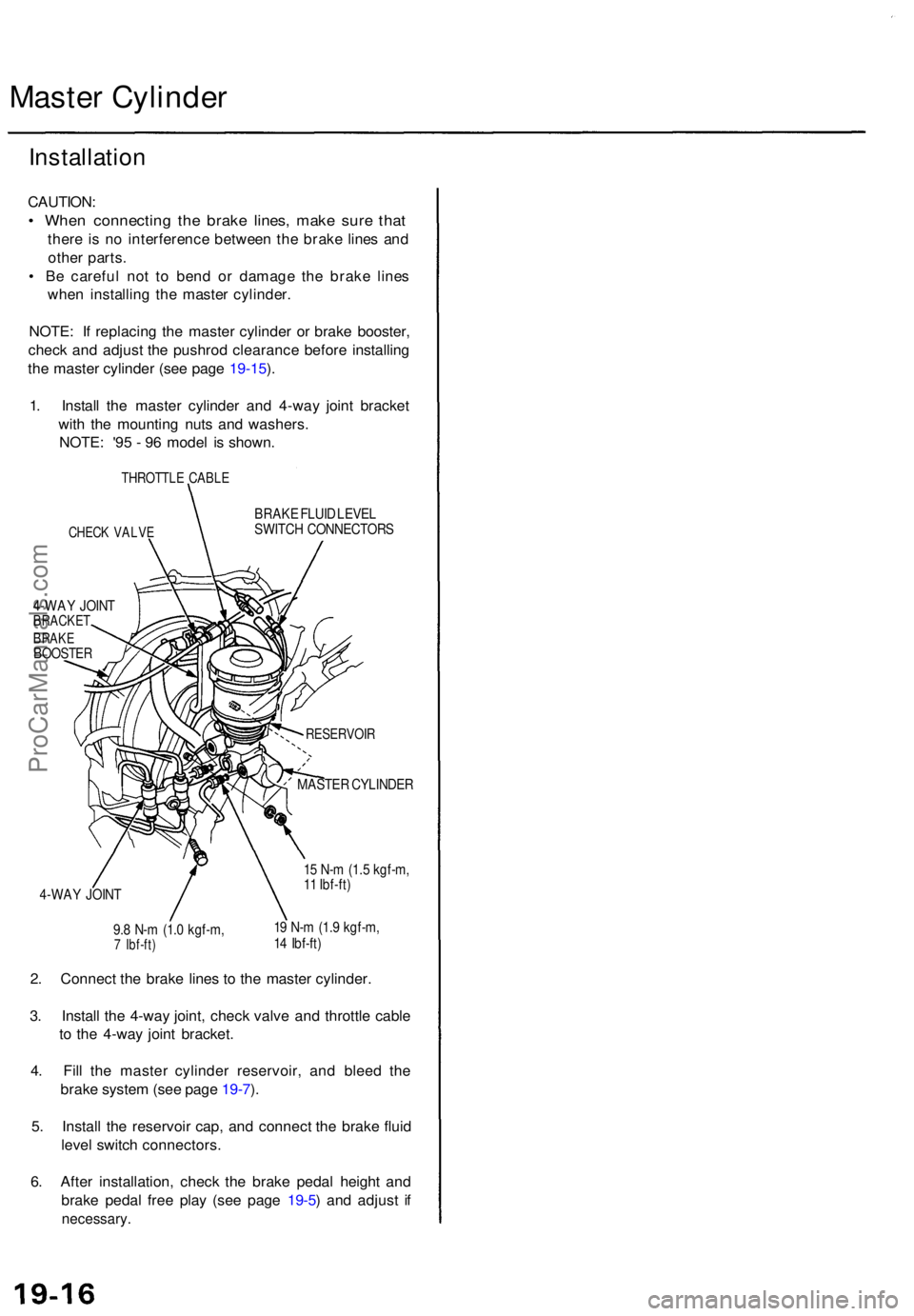 ACURA TL 1995 Service Repair Manual Master Cylinde r
Installatio n
CAUTION:
• Whe n connectin g th e brak e lines , mak e sur e tha t
ther e i s n o interferenc e betwee n th e brak e line s an d
othe r parts .
• B e carefu l no t ACURA TL 1995 Service Repair Manual Master Cylinde r
Installatio n
CAUTION:
• Whe n connectin g th e brak e lines , mak e sur e tha t
ther e i s n o interferenc e betwee n th e brak e line s an d
othe r parts .
• B e carefu l no t