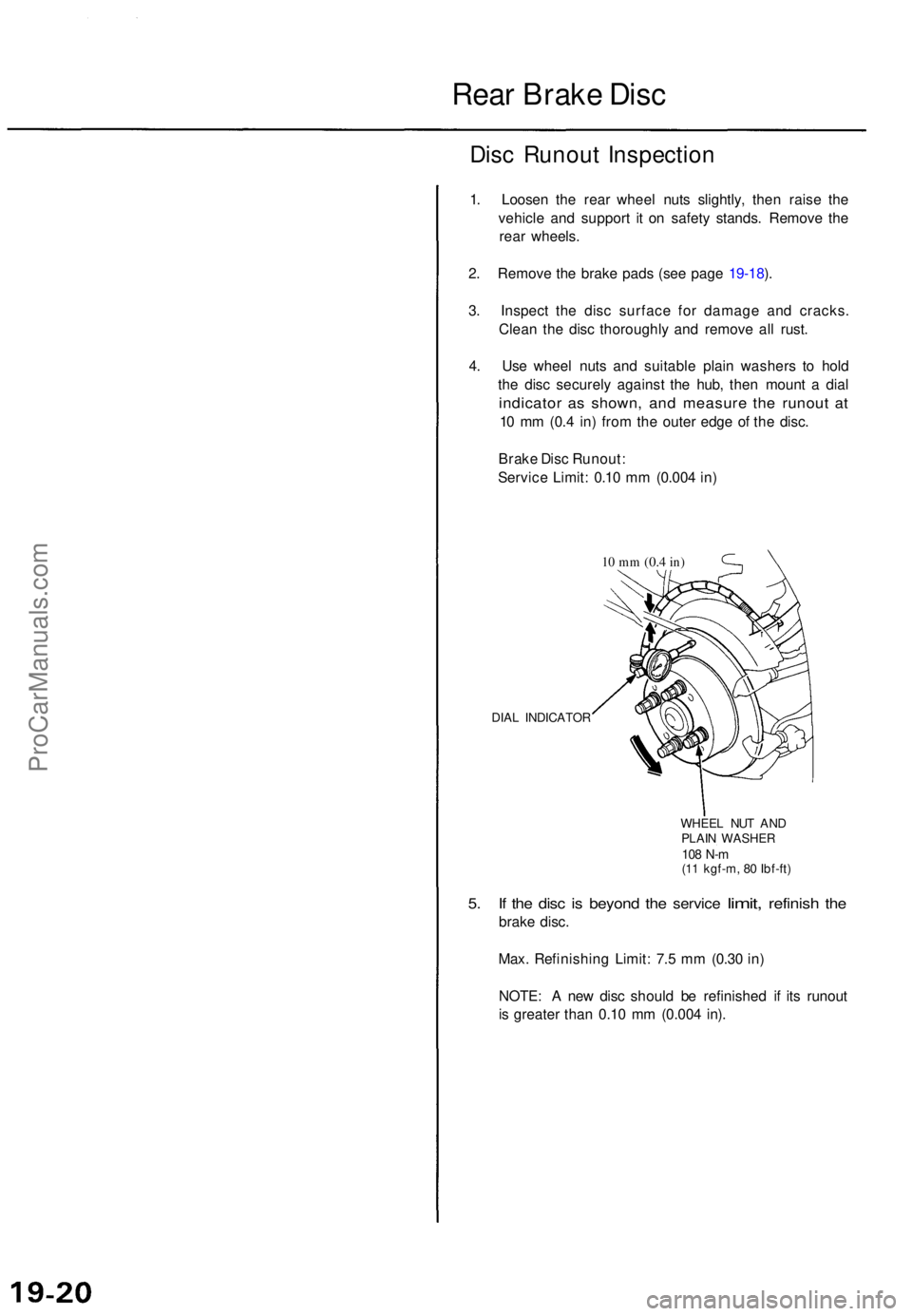 ACURA TL 1995 Service Repair Manual Rear Brak e Dis c
Disc Runou t Inspectio n
1. Loose n th e rea r whee l nut s slightly , the n rais e th e
vehicl e an d suppor t i t o n safet y stands . Remov e th e
rea r wheels .
2 . Remov e th e ACURA TL 1995 Service Repair Manual Rear Brak e Dis c
Disc Runou t Inspectio n
1. Loose n th e rea r whee l nut s slightly , the n rais e th e
vehicl e an d suppor t i t o n safet y stands . Remov e th e
rea r wheels .
2 . Remov e th e