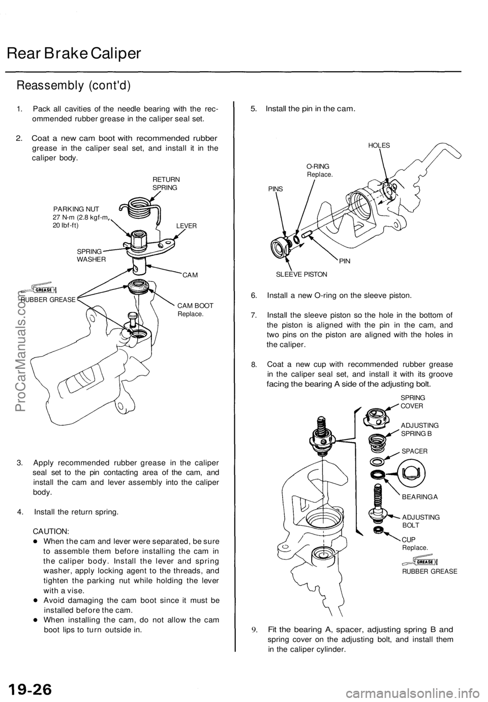 ACURA TL 1995 Service Repair Manual
Rear Brake Caliper
Reassembly (cont'd)
1. Pack all cavities of the needle bearing with the rec-
ommended rubber grease in the caliper seal set.
2. Coat a new cam boot with recommended rubber
ACURA TL 1995 Service Repair Manual
Rear Brake Caliper
Reassembly (cont'd)
1. Pack all cavities of the needle bearing with the rec-
ommended rubber grease in the caliper seal set.
2. Coat a new cam boot with recommended rubber