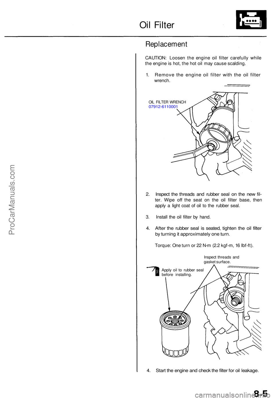 ACURA TL 1995  Service Repair Manual Oil Filte r
Replacemen t
CAUTION: Loose n th e engin e oi l filte r carefull y whil e
th e engin e is  hot , th e ho t oi l ma y caus e scalding .
1. Remov e th e engin e oi l filte r wit h th e oi l 