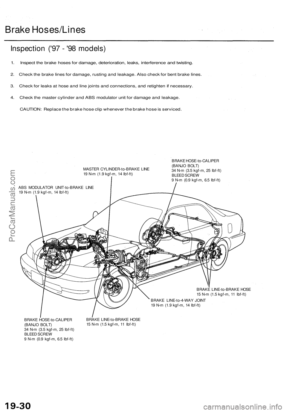ACURA TL 1995 Service Repair Manual
Brake Hoses/Lines
Inspection ('97 - '98 models)
1. Inspect the brake hoses for damage, deterioration, leaks, interference and twisting.
2. Check the brake lines for damage, rusting and lea ACURA TL 1995 Service Repair Manual
Brake Hoses/Lines
Inspection ('97 - '98 models)
1. Inspect the brake hoses for damage, deterioration, leaks, interference and twisting.
2. Check the brake lines for damage, rusting and lea