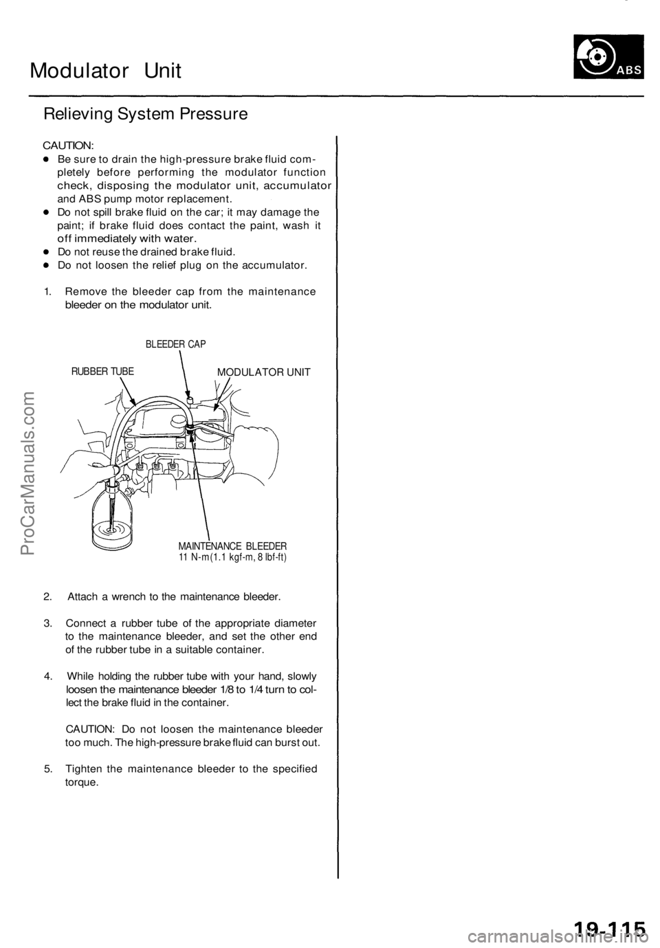 ACURA TL 1995 Service Repair Manual Modulator Uni t
Relievin g Syste m Pressur e
CAUTION :
Be sur e t o drai n th e high-pressur e brak e flui d com -
pletel y befor e performin g th e modulato r functio n
check, disposin g th e modul ACURA TL 1995 Service Repair Manual Modulator Uni t
Relievin g Syste m Pressur e
CAUTION :
Be sur e t o drai n th e high-pressur e brak e flui d com -
pletel y befor e performin g th e modulato r functio n
check, disposin g th e modul