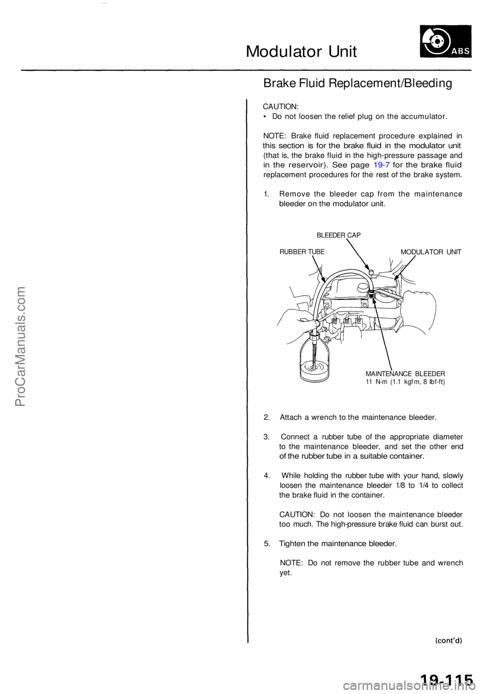 ACURA TL 1995 Service Repair Manual Modulator Uni t
Brak e Flui d Replacement/Bleedin g
CAUTION:
• D o no t loose n th e relie f plu g o n th e accumulator .
NOTE : Brak e flui d replacemen t procedur e explaine d i n
thi s sectio n ACURA TL 1995 Service Repair Manual Modulator Uni t
Brak e Flui d Replacement/Bleedin g
CAUTION:
• D o no t loose n th e relie f plu g o n th e accumulator .
NOTE : Brak e flui d replacemen t procedur e explaine d i n
thi s sectio n