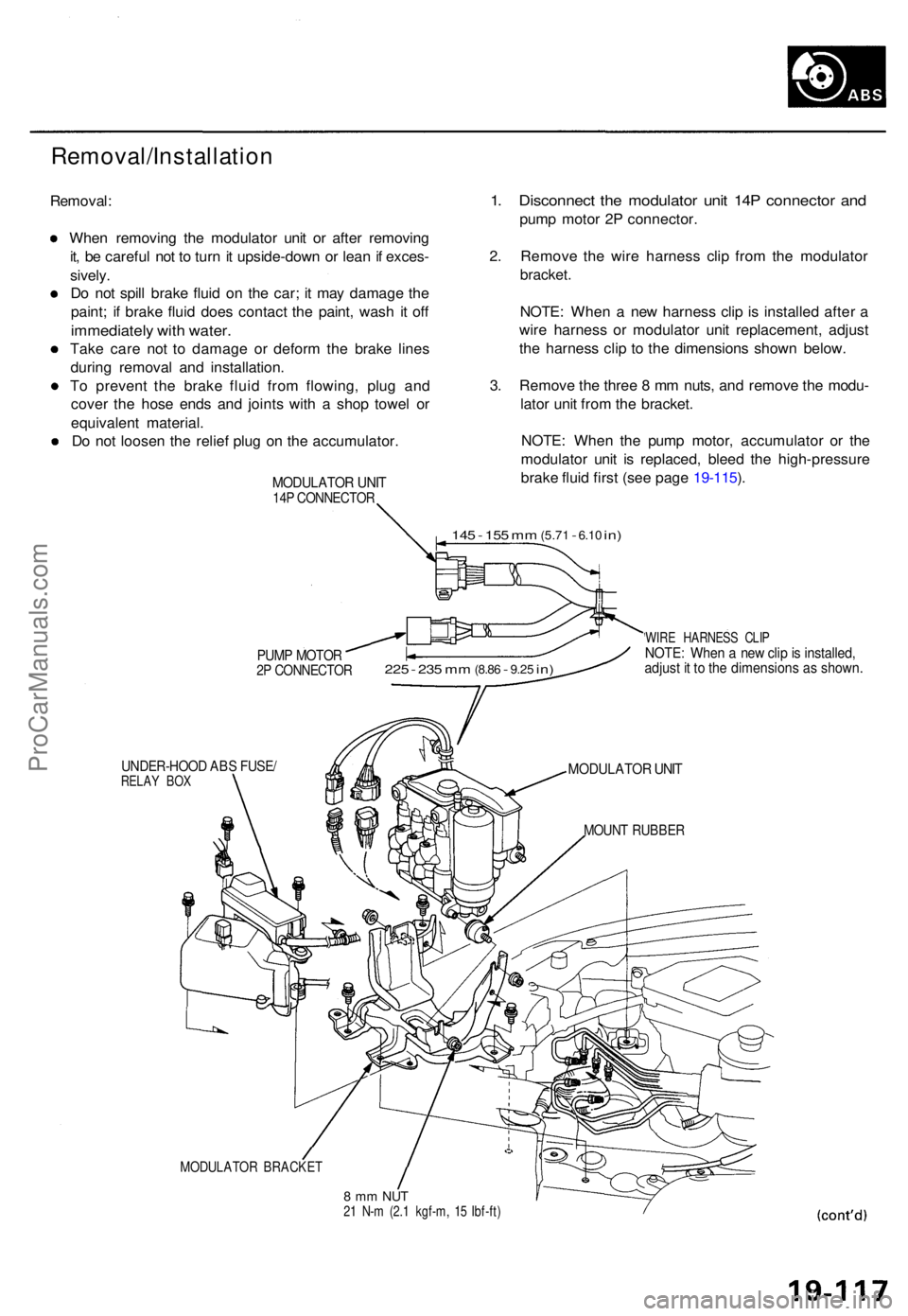 ACURA TL 1995 Service Repair Manual Removal/Installation
Removal:
Whe n removin g th e modulato r uni t o r afte r removin g
it , b e carefu l no t t o tur n it upside-dow n o r lea n if exces -
sively .
D o no t spil l brak e flui d o ACURA TL 1995 Service Repair Manual Removal/Installation
Removal:
Whe n removin g th e modulato r uni t o r afte r removin g
it , b e carefu l no t t o tur n it upside-dow n o r lea n if exces -
sively .
D o no t spil l brak e flui d o