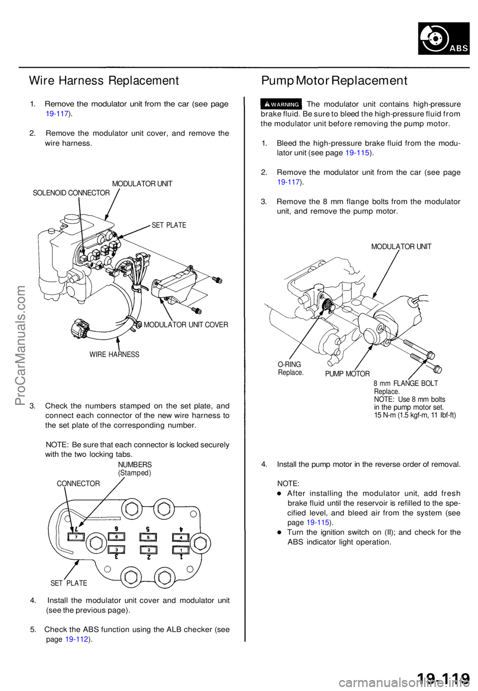 ACURA TL 1995  Service Repair Manual Wire Harnes s Replacemen t
1. Remov e th e modulato r uni t fro m th e ca r (se e pag e
19-117 ).
2 . Remov e th e modulato r uni t cover , an d remov e th e
wir e harness .
MODULATO R UNI T
SOLENOI D