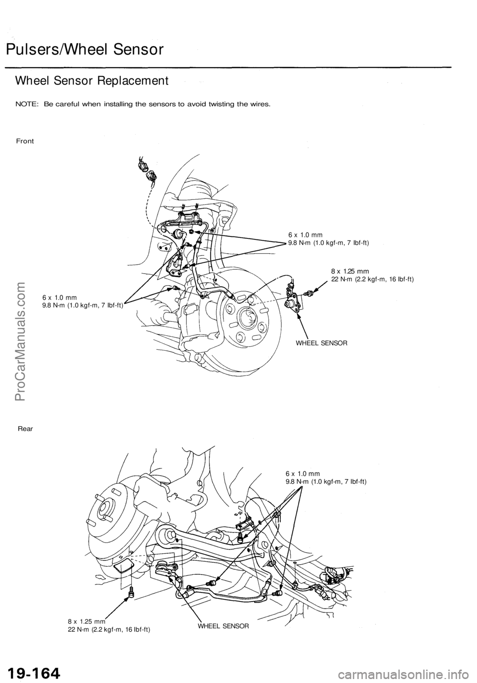 ACURA TL 1995  Service Repair Manual 
Pulsers/Wheel Sensor

Wheel Sensor Replacement

NOTE: Be careful when installing the sensors to avoid twisting the wires.

Front

6 x 1.0 mm

9.8 N-m (1.0 kgf-m, 7 Ibf-ft) 
6 x 1.0 mm

9.8 N-m (1.0 k