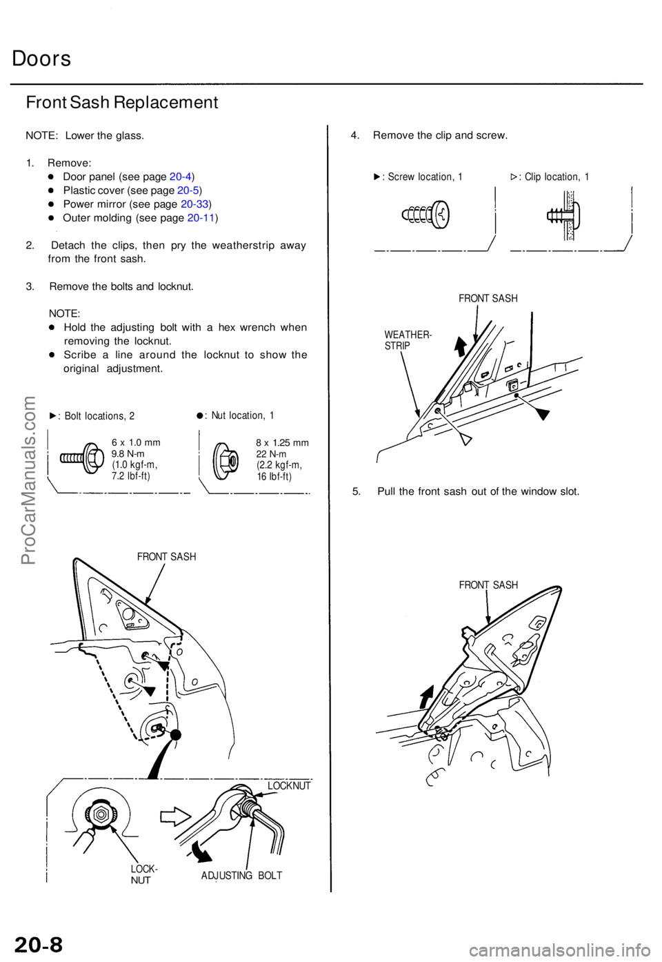 ACURA TL 1995  Service Repair Manual Doors
Front Sas h Replacemen t
NOTE: Lowe r th e glass .
1 . Remove :
Doo r pane l (se e pag e 20-4 )
Plasti c cove r (se e pag e 20-5 )
Powe r mirro r (se e pag e 20-33 )
Oute r moldin g (se e pag e 
