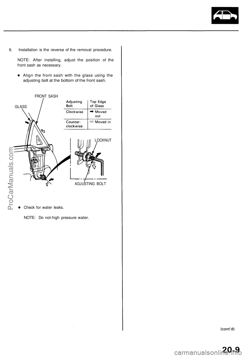 ACURA TL 1995  Service Repair Manual 
6. Installation is the reverse of the removal procedure.

NOTE: After installing, adjust the position of the

front sash as necessary.

Align the front sash with the glass using the

adjusting bolt a