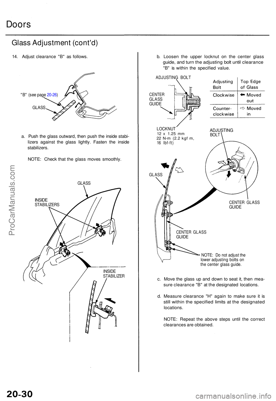 ACURA TL 1995  Service Repair Manual Doors
Glass Adjustmen t (cont'd )
14. Adjus t clearanc e "B " a s follows .
"B" (se e pag e 20-26 )
GLAS S
a. Pus h th e glas s outward , the n pus h th e insid e stabi -
lizer s a