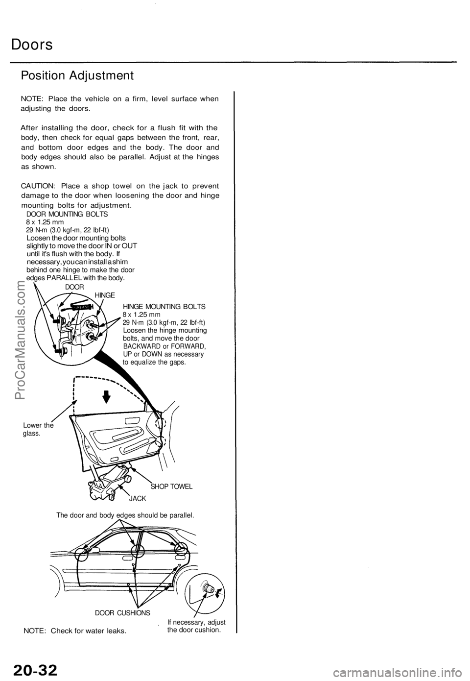 ACURA TL 1995  Service Repair Manual Doors
Positio n Adjustmen t
NOTE: Plac e th e vehicl e o n a  firm , leve l surfac e whe n
adjustin g th e doors .
After installin g th e door , chec k fo r a  flus h fi t wit h th e
body , the n chec