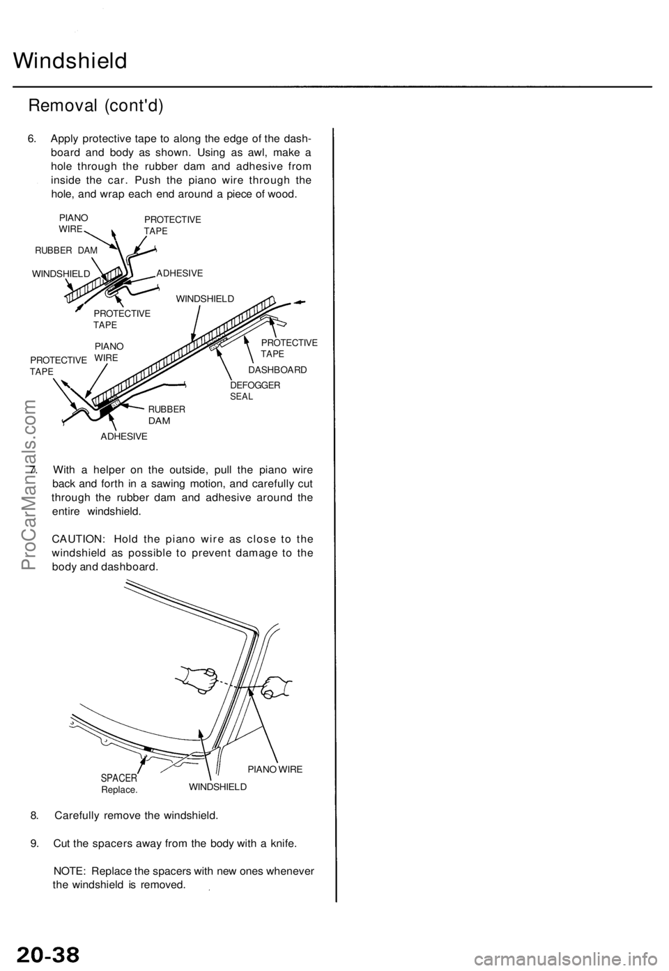 ACURA TL 1995  Service Repair Manual Windshield
Removal (cont'd )
6. Appl y protectiv e tap e t o alon g th e edg e o f th e dash -
boar d an d bod y a s shown . Usin g a s awl , mak e a
hol e throug h th e rubbe r da m an d adhesiv 