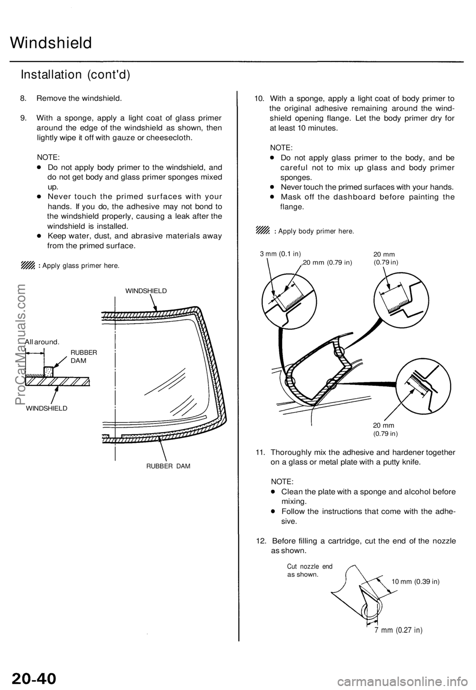 ACURA TL 1995  Service Repair Manual Windshield
Installation (cont'd )
8. Remov e th e windshield .
9 . Wit h a  sponge , appl y a  ligh t coa t o f glas s prime r
aroun d th e edg e o f th e windshiel d a s shown , the n
lightl y wi