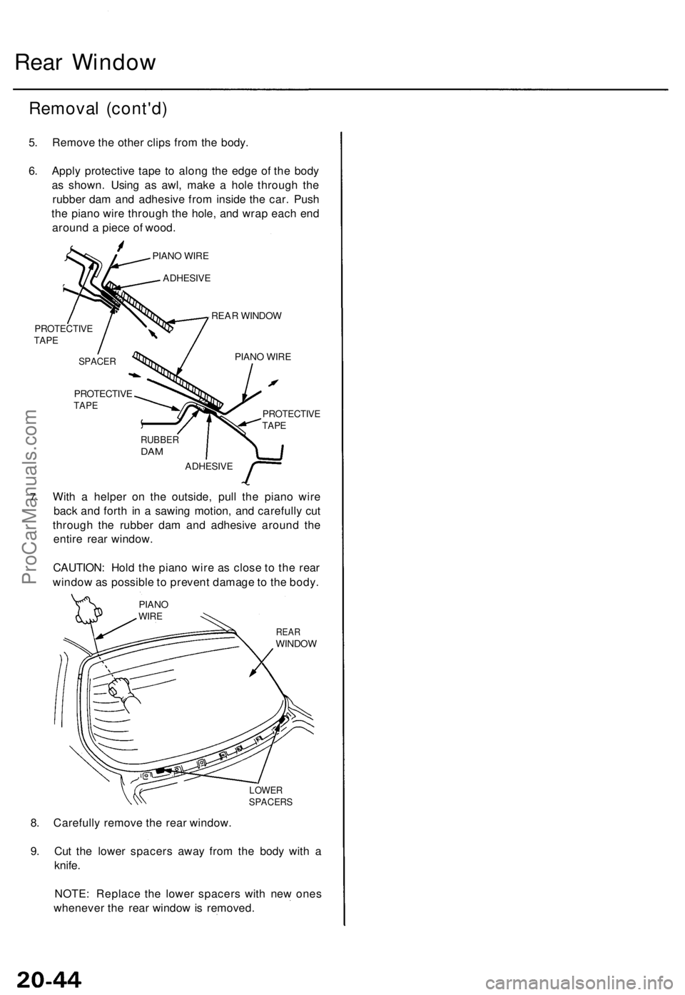 ACURA TL 1995  Service Repair Manual 
Rear Window

Removal (cont'd)

5. Remove the other clips from the body.

6. Apply protective tape to along the edge of the body

as shown. Using as awl, make a hole through the

rubber dam and ad