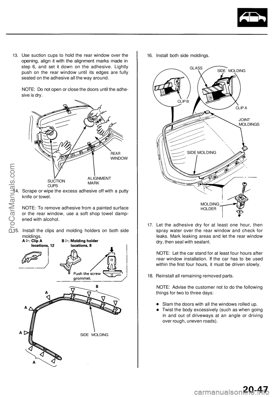 ACURA TL 1995  Service Repair Manual 
13. 
Use suction cups to hold the rear window over the

opening, align it with the alignment marks made in

step 6, and set it down on the adhesive. Lightly

push on the rear window until its edges a