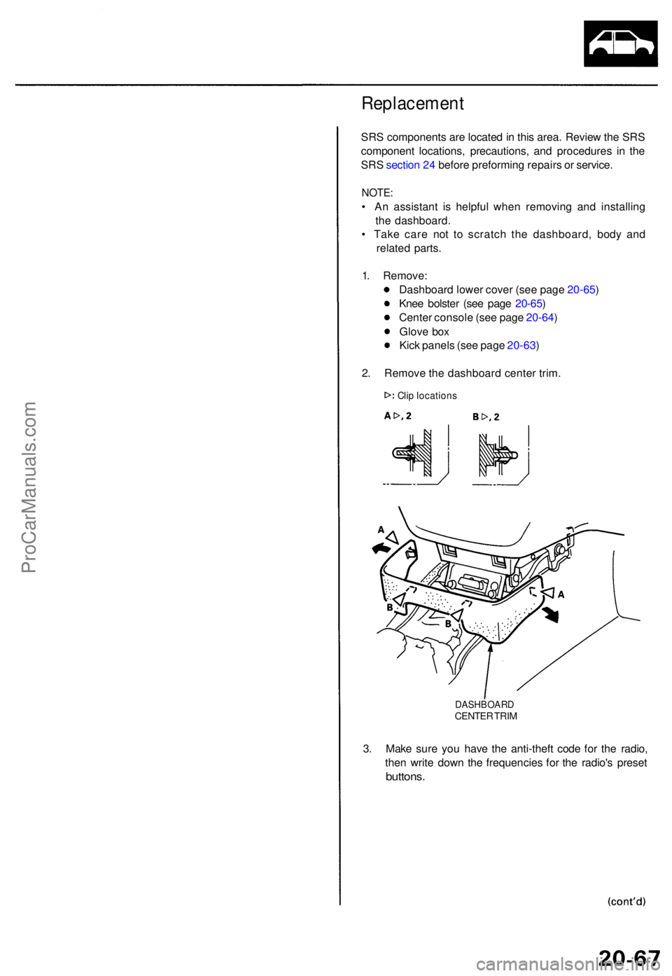 ACURA TL 1995  Service Repair Manual Replacement
SRS component s ar e locate d in  thi s area . Revie w th e SR S
componen t locations , precautions , an d procedure s i n th e
SR S sectio n 24  befor e preformin g repair s o r service .