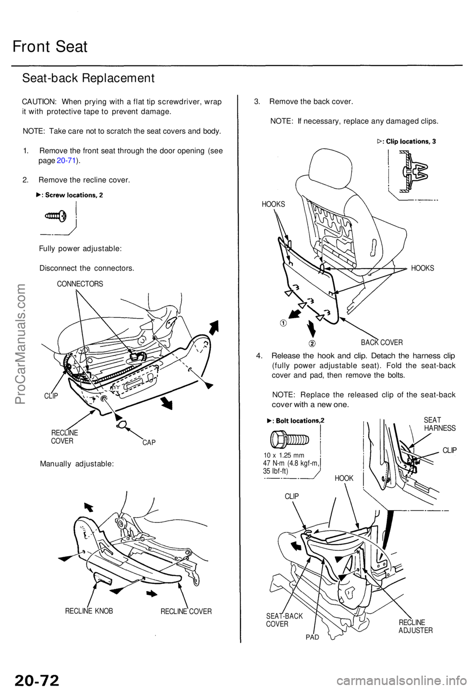 ACURA TL 1995  Service Repair Manual Front Sea t
Seat-bac k Replacemen t
CAUTION: Whe n pryin g wit h a  fla t ti p screwdriver , wrap
i t  wit h protectiv e tap e t o preven t damage .
NOTE : Tak e car e no t t o  scratc h th e sea t co