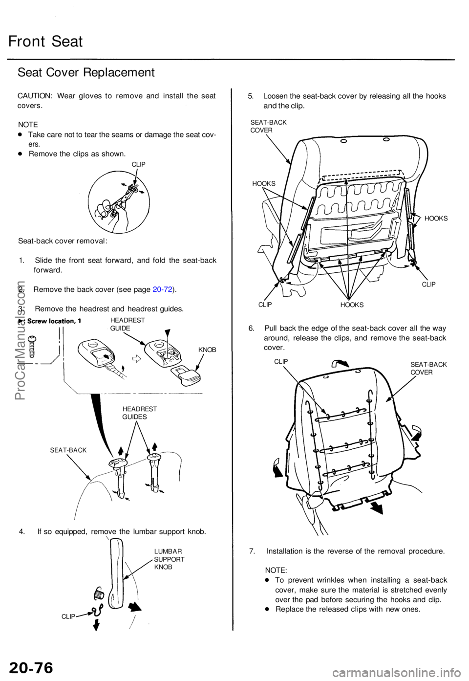 ACURA TL 1995  Service Repair Manual Front Sea t
Seat Cove r Replacemen t
CAUTION: Wea r glove s t o remov e an d instal l th e sea t
covers .
NOTE
Take car e no t t o  tea r th e seam s o r damag e th e sea t cov -
ers.
Remov e th e cli