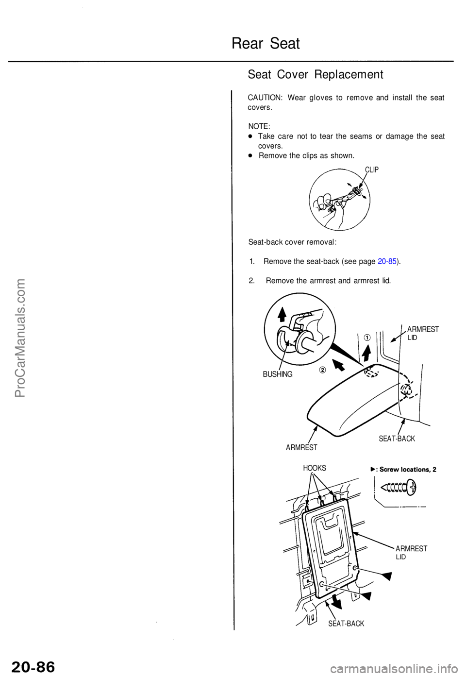 ACURA TL 1995  Service Repair Manual Rear Sea t
Seat Cove r Replacemen t
CAUTION: Wea r glove s t o remov e an d instal l th e sea t
covers .
NOTE:
Take car e no t t o tea r th e seam s o r damag e th e sea t
covers .
Remov e th e clip s