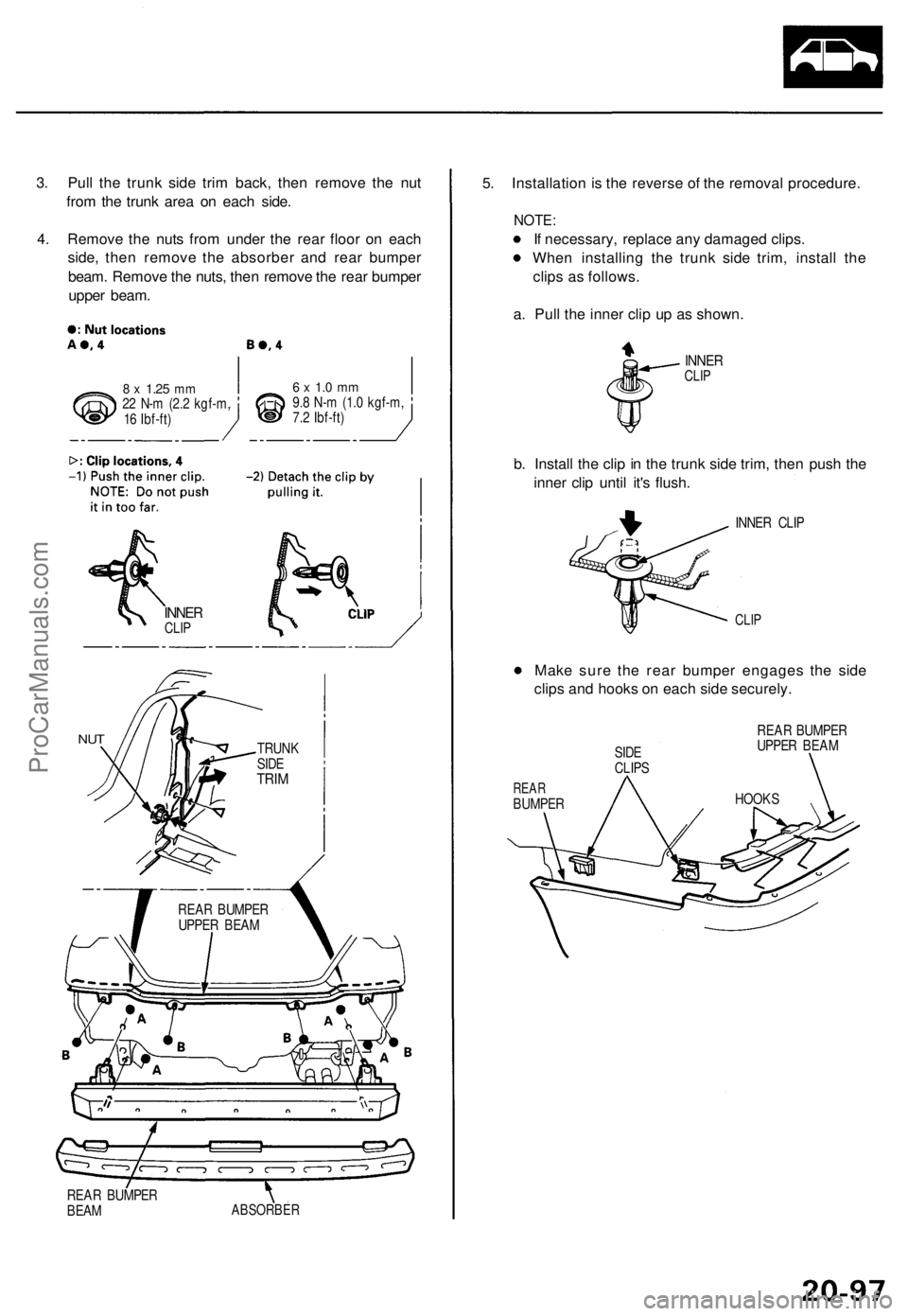 ACURA TL 1995  Service Repair Manual 
3. Pull the trunk side trim back, then remove the nut

from the trunk area on each side.

4. Remove the nuts from under the rear floor on each

side, then remove the absorber and rear bumper

beam. R