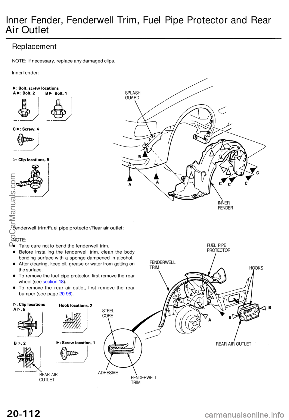 ACURA TL 1995  Service Repair Manual Inner Fender , Fenderwel l Trim , Fue l Pip e Protecto r an d Rea r
Air Outle t
NOTE : I f necessary , replac e an y damage d clips .
Inne r fender :
SPLAS HGUARD
INNER
FENDE R
Fenderwel l trim/Fue l 