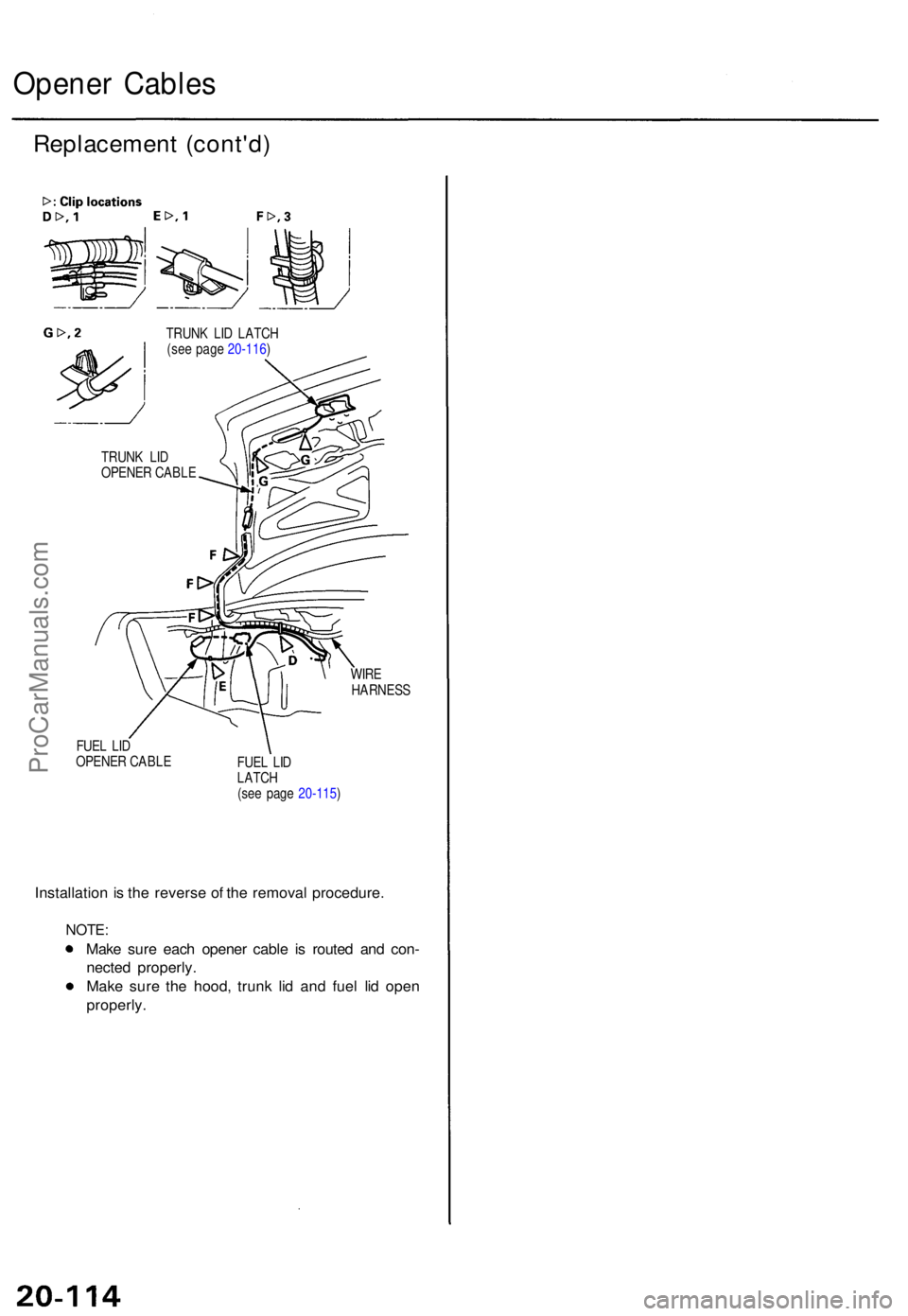 ACURA TL 1995  Service Repair Manual Opener Cable s
Replacemen t  (cont'd )
TRUNK LI D LATC H
(se e pag e 20-116 )
WIRE
HARNES S
FUE L LI D
OPENE R CABL E
FUEL LI D
LATC H
(se e pag e 20-115 )
Installatio n is th e revers e o f th e 